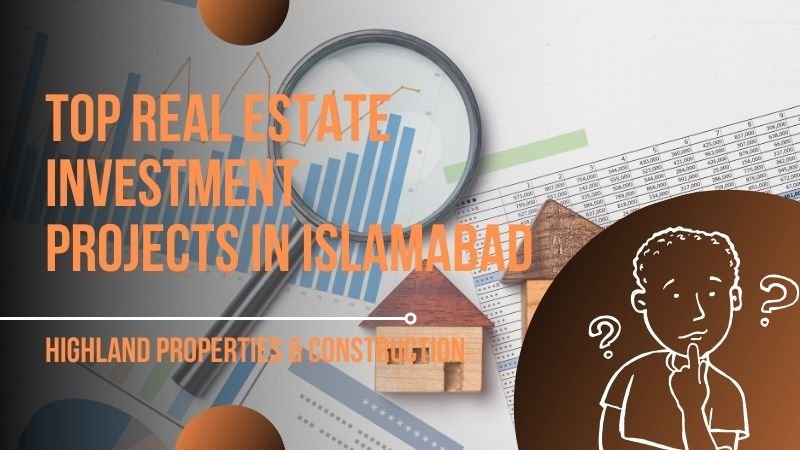 Top Real Estate Investment Projects in Islamabad - A visually appealing image featuring charts, graphs, and house models representing real estate growth. Includes the Highland Properties & Construction brand.