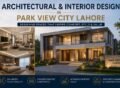 Architectural & Interior Design in Park View City Lahore showcasing modern luxury house exterior with elegant interior living spaces and contemporary design.